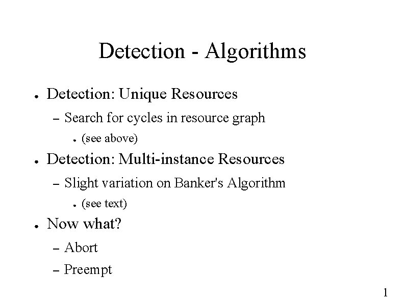 Detection - Algorithms ● Detection: Unique Resources – Search for cycles in resource graph