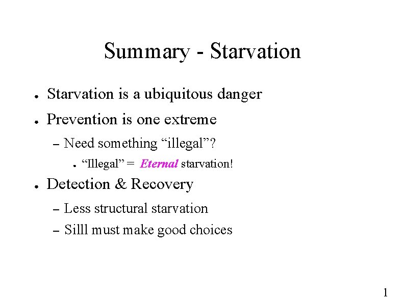 Summary - Starvation ● Starvation is a ubiquitous danger ● Prevention is one extreme