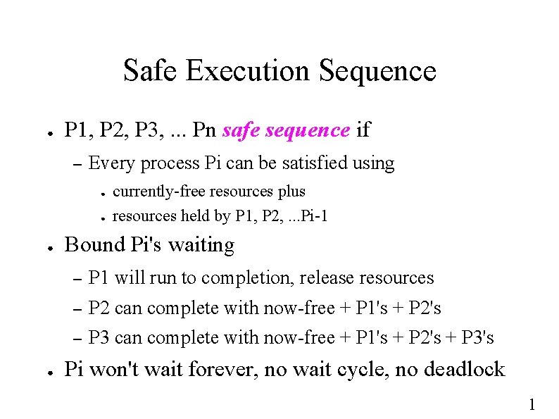 Safe Execution Sequence ● P 1, P 2, P 3, . . . Pn