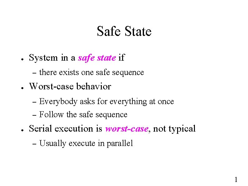 Safe State ● System in a safe state if – ● ● there exists