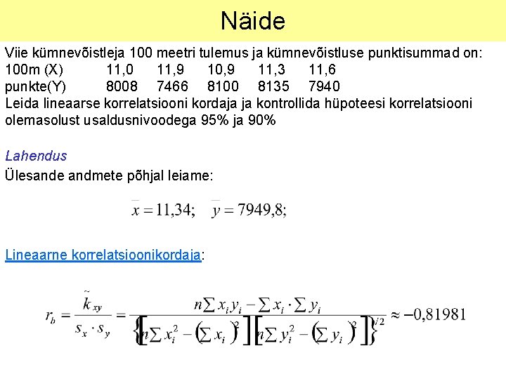 Näide Viie kümnevõistleja 100 meetri tulemus ja kümnevõistluse punktisummad on: 100 m (X) 11,