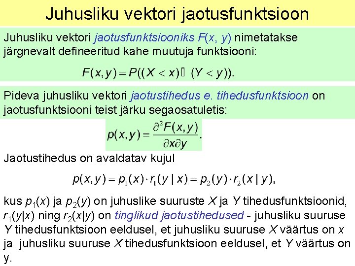 Juhusliku vektori jaotusfunktsiooniks F(x, y) nimetatakse järgnevalt defineeritud kahe muutuja funktsiooni: Pideva juhusliku vektori