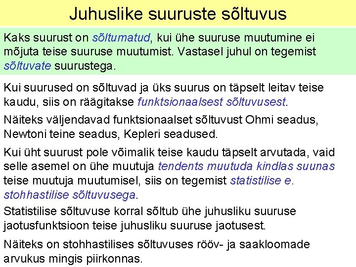 Juhuslike suuruste sõltuvus Kaks suurust on sõltumatud, kui ühe suuruse muutumine ei mõjuta teise