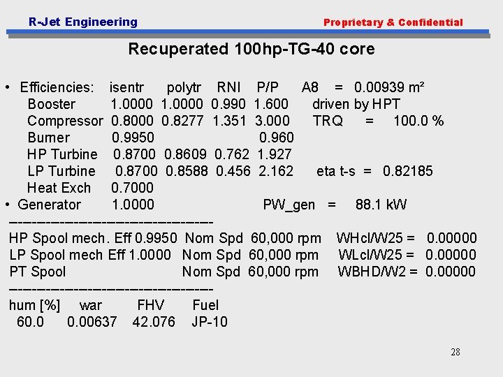 R-Jet Engineering Proprietary & Confidential Recuperated 100 hp-TG-40 core • Efficiencies: isentr polytr RNI