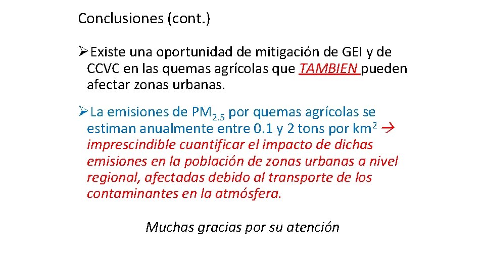Conclusiones (cont. ) ØExiste una oportunidad de mitigación de GEI y de CCVC en