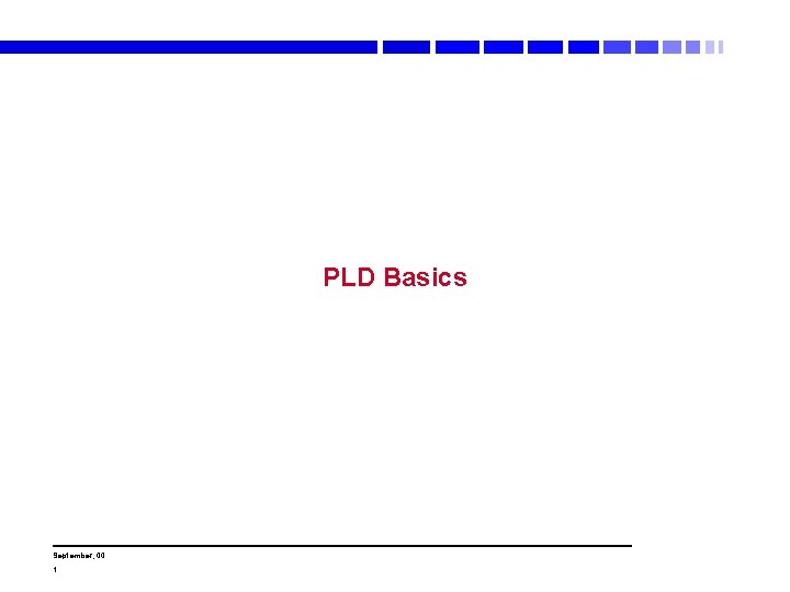PLD Basics September, 00 1 