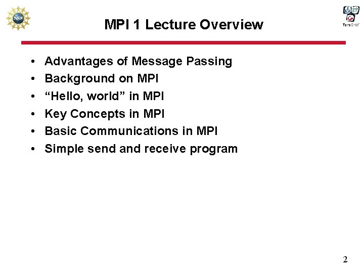 MPI 1 Lecture Overview • • • Advantages of Message Passing Background on MPI