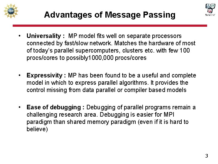 Advantages of Message Passing • Universality : MP model fits well on separate processors