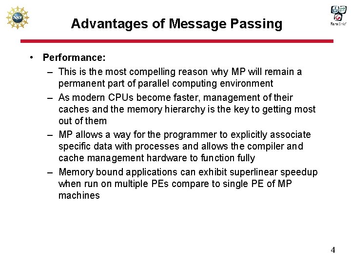 Advantages of Message Passing • Performance: – This is the most compelling reason why