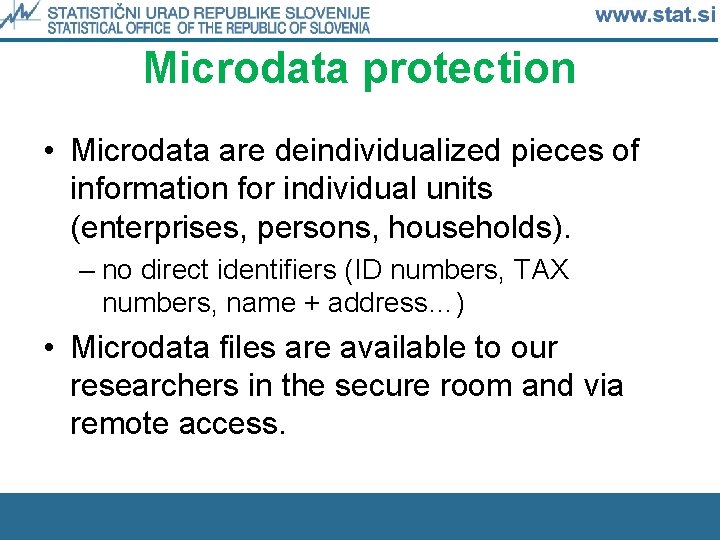 Microdata protection • Microdata are deindividualized pieces of information for individual units (enterprises, persons,
