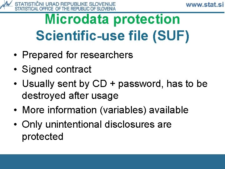 Microdata protection Scientific-use file (SUF) • Prepared for researchers • Signed contract • Usually