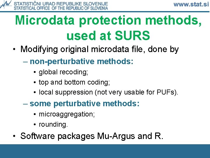 Microdata protection methods, used at SURS • Modifying original microdata file, done by –