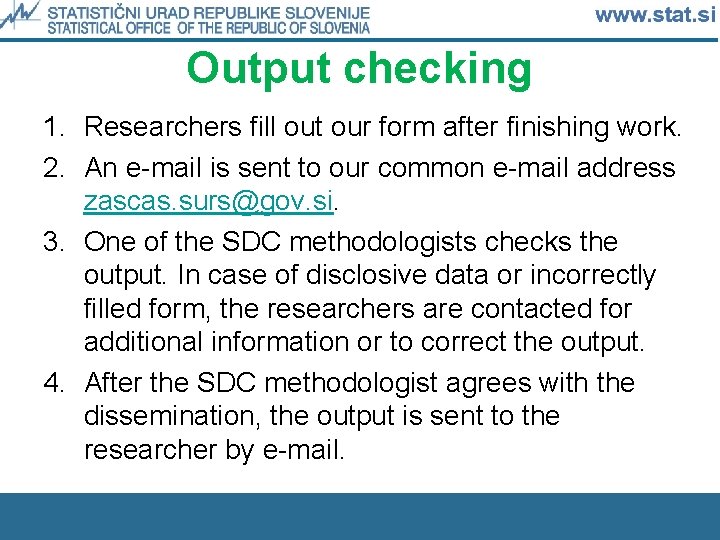 Output checking 1. Researchers fill out our form after finishing work. 2. An e-mail