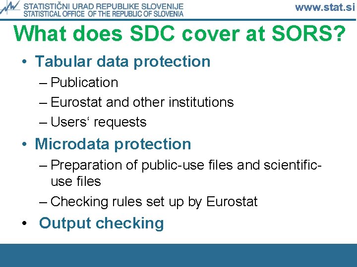 What does SDC cover at SORS? • Tabular data protection – Publication – Eurostat