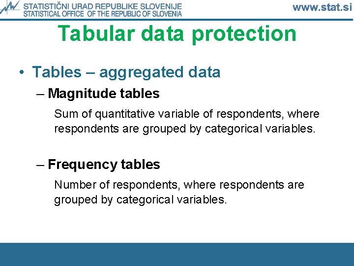 Tabular data protection • Tables – aggregated data – Magnitude tables Sum of quantitative