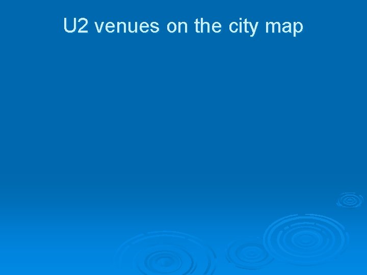 U 2 venues on the city map 