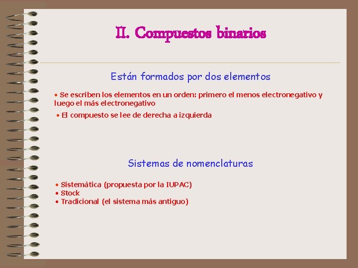 II. Compuestos binarios Están formados por dos elementos • Se escriben los elementos en II. Compuestos binarios Están formados por dos elementos • Se escriben los elementos en