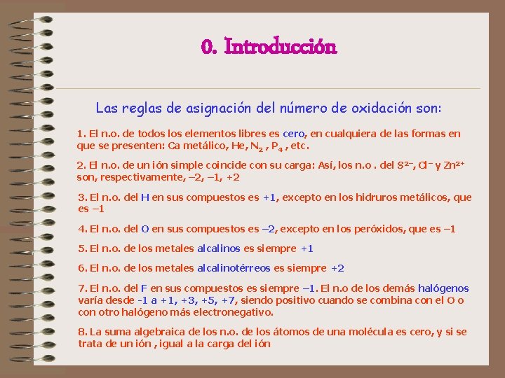 0. Introducción Las reglas de asignación del número de oxidación son: 1. El n. 0. Introducción Las reglas de asignación del número de oxidación son: 1. El n.