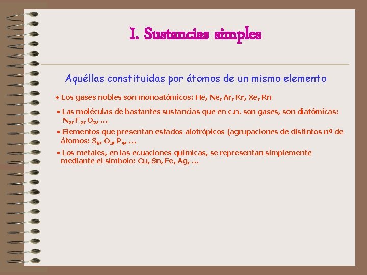 I. Sustancias simples Aquéllas constituidas por átomos de un mismo elemento • Los gases I. Sustancias simples Aquéllas constituidas por átomos de un mismo elemento • Los gases
