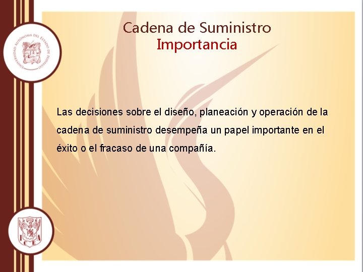 Cadena de Suministro Importancia Las decisiones sobre el diseño, planeación y operación de la