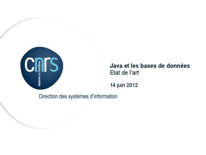 Java et les bases de données Etat de l’art 14 juin 2012 