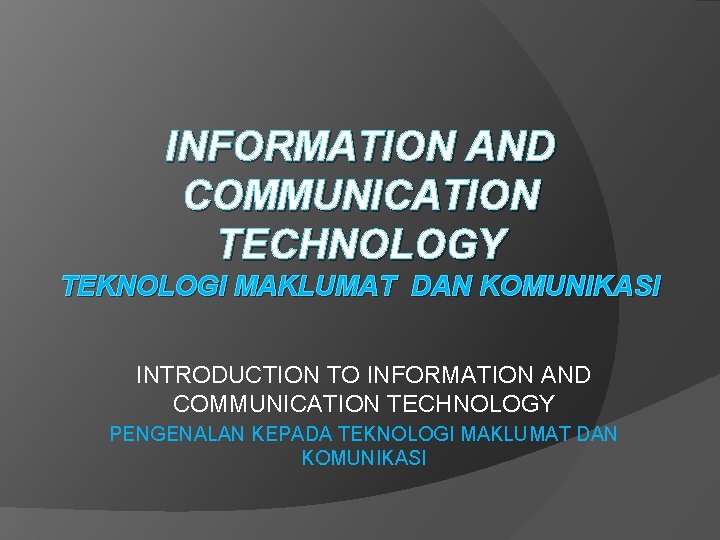 INFORMATION AND COMMUNICATION TECHNOLOGY TEKNOLOGI MAKLUMAT DAN KOMUNIKASI