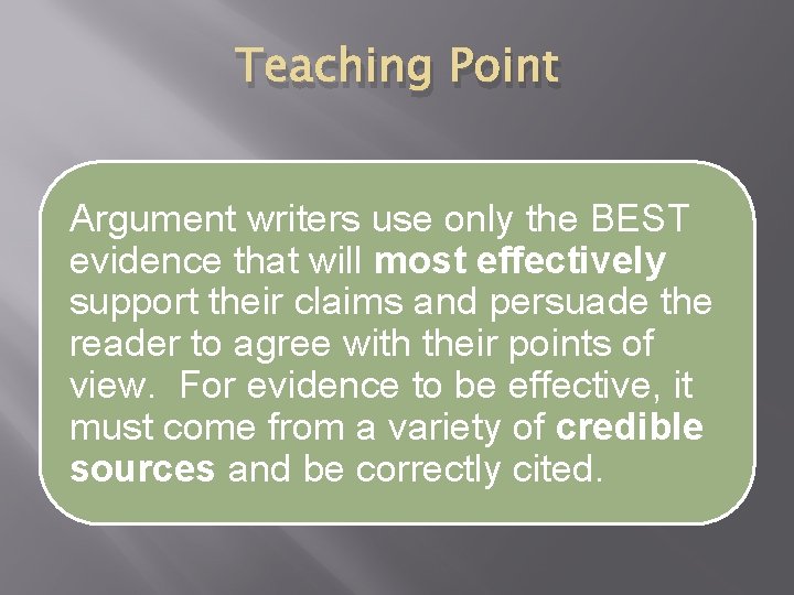 Teaching Point Argument writers use only the BEST evidence that will most effectively support