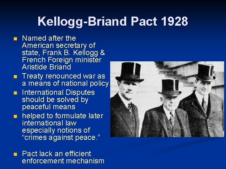 Kellogg-Briand Pact 1928 n n n Named after the American secretary of state, Frank Kellogg-Briand Pact 1928 n n n Named after the American secretary of state, Frank