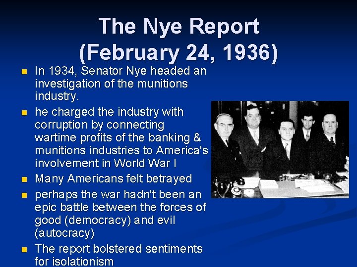 The Nye Report (February 24, 1936) n n n In 1934, Senator Nye headed The Nye Report (February 24, 1936) n n n In 1934, Senator Nye headed