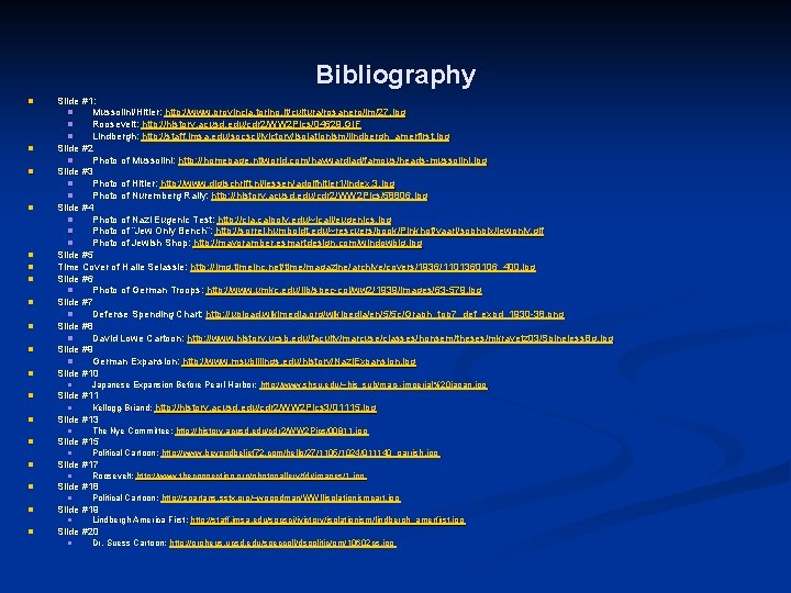 Bibliography n Slide #1: n Mussolini/Hitler: http: //www. provincia. torino. it/cultura/rosanero/im/27. jpg n Roosevelt: Bibliography n Slide #1: n Mussolini/Hitler: http: //www. provincia. torino. it/cultura/rosanero/im/27. jpg n Roosevelt: