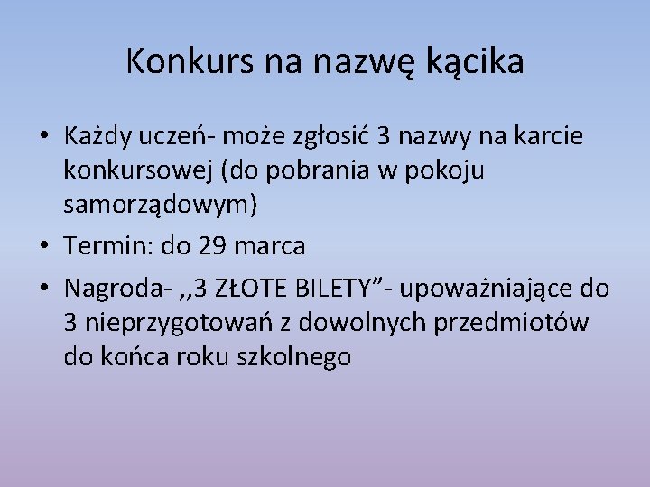 Konkurs na nazwę kącika • Każdy uczeń- może zgłosić 3 nazwy na karcie konkursowej