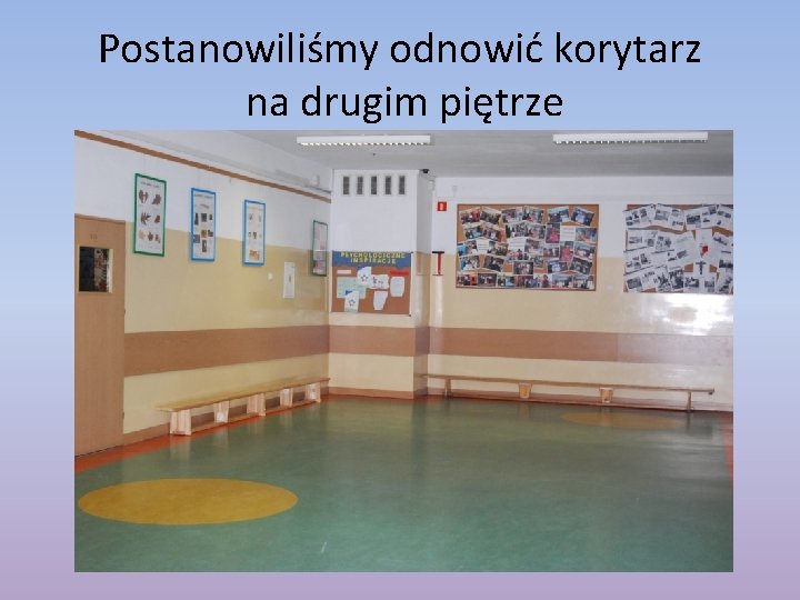 Postanowiliśmy odnowić korytarz na drugim piętrze 