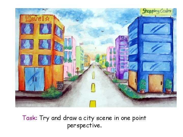 Task: Try and draw a city scene in one point perspective. 