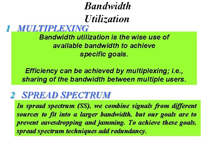 Bandwidth Utilization 1 MULTIPLEXING Bandwidth utilization is the wise use of available bandwidth to