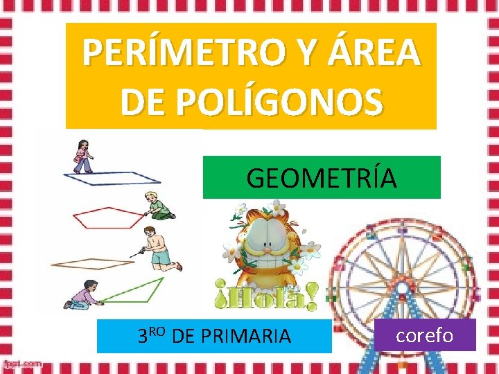 PERÍMETRO Y ÁREA DE POLÍGONOS GEOMETRÍA 3 RO DE PRIMARIA corefo 