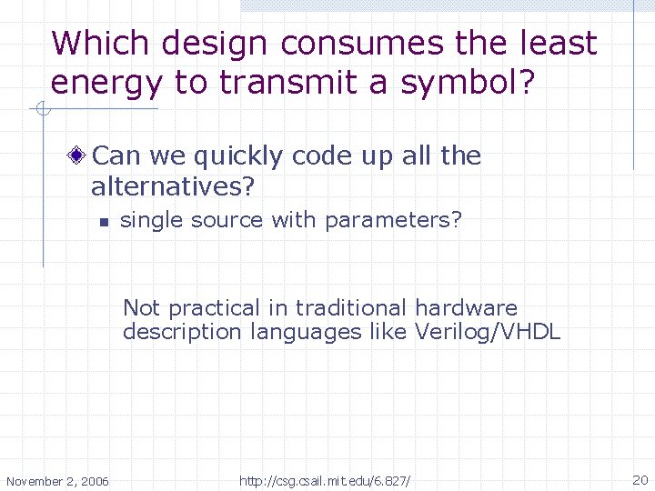 Which design consumes the least energy to transmit a symbol? Can we quickly code