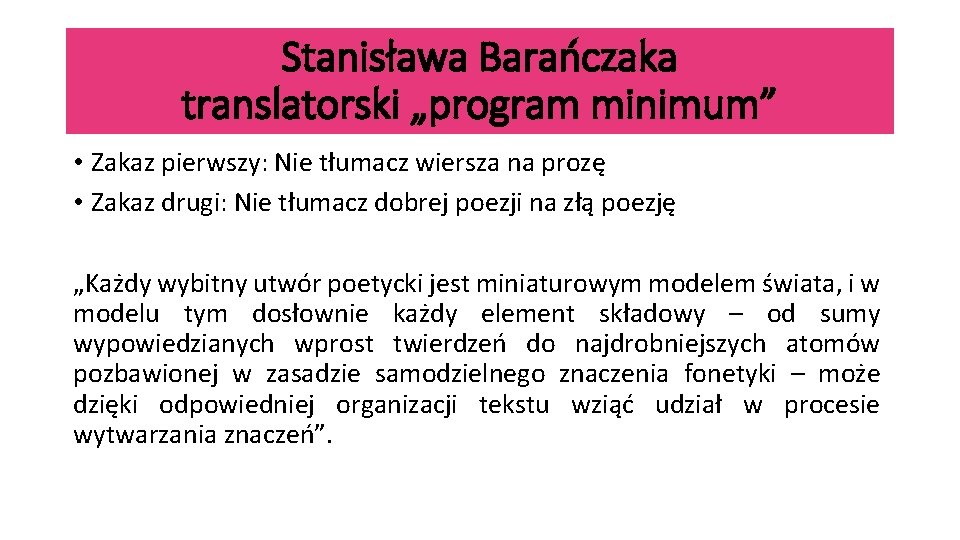 Stanisława Barańczaka translatorski „program minimum” • Zakaz pierwszy: Nie tłumacz wiersza na prozę • Stanisława Barańczaka translatorski „program minimum” • Zakaz pierwszy: Nie tłumacz wiersza na prozę •