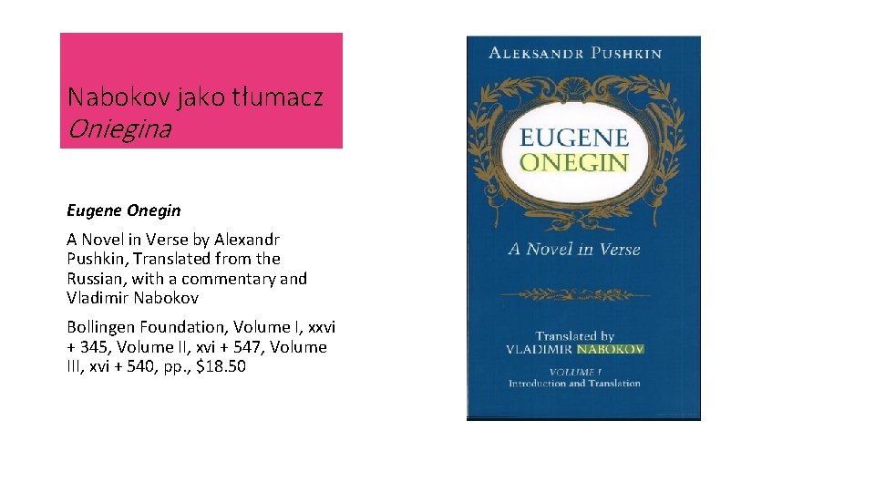 Nabokov jako tłumacz Oniegina Eugene Onegin A Novel in Verse by Alexandr Pushkin, Translated