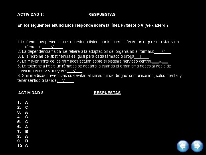 ACTIVIDAD 1: RESPUESTAS En los siguientes enunciados responde sobre la línea F (falso) o