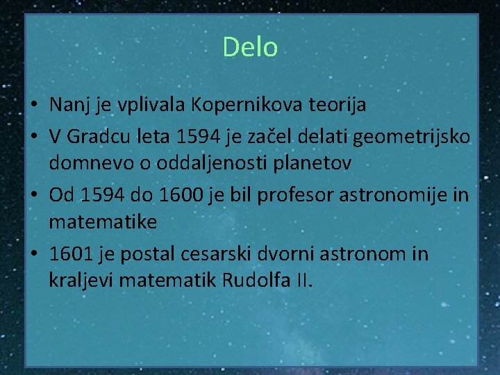 Delo • Nanj je vplivala Kopernikova teorija • V Gradcu leta 1594 je začel