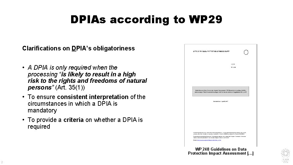 DPIAs according to WP 29 Clarifications on DPIA’s obligatoriness • A DPIA is only