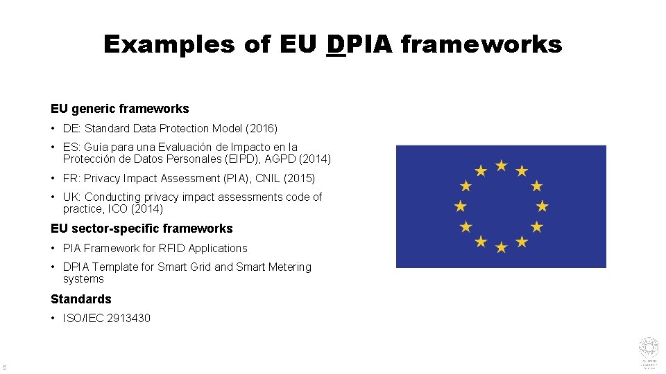 Examples of EU DPIA frameworks EU generic frameworks • DE: Standard Data Protection Model