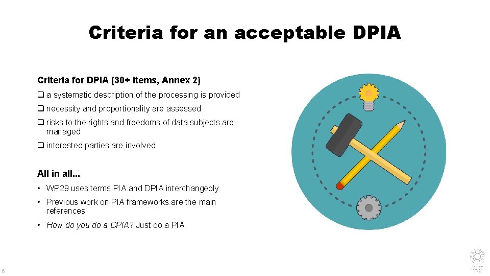 Criteria for an acceptable DPIA Criteria for DPIA (30+ items, Annex 2) q a