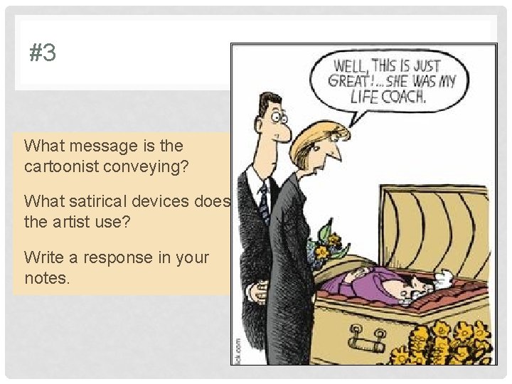 #3 What message is the cartoonist conveying? What satirical devices does the artist use?