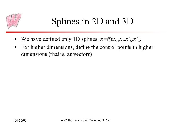 Splines in 2 D and 3 D • We have defined only 1 D
