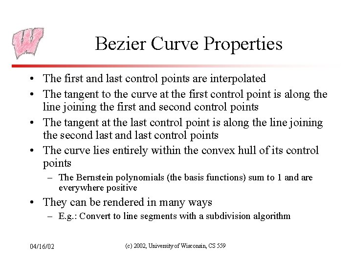 Bezier Curve Properties • The first and last control points are interpolated • The