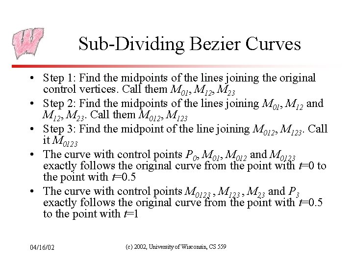 Sub-Dividing Bezier Curves • Step 1: Find the midpoints of the lines joining the