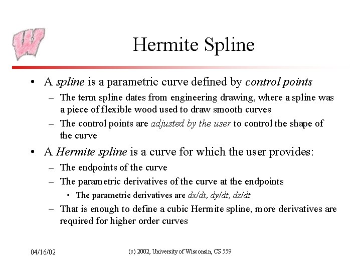 Hermite Spline • A spline is a parametric curve defined by control points –