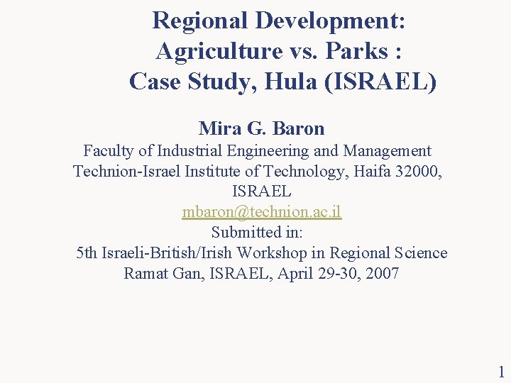 Regional Development: Agriculture vs. Parks : Case Study, Hula (ISRAEL) Mira G. Baron Faculty