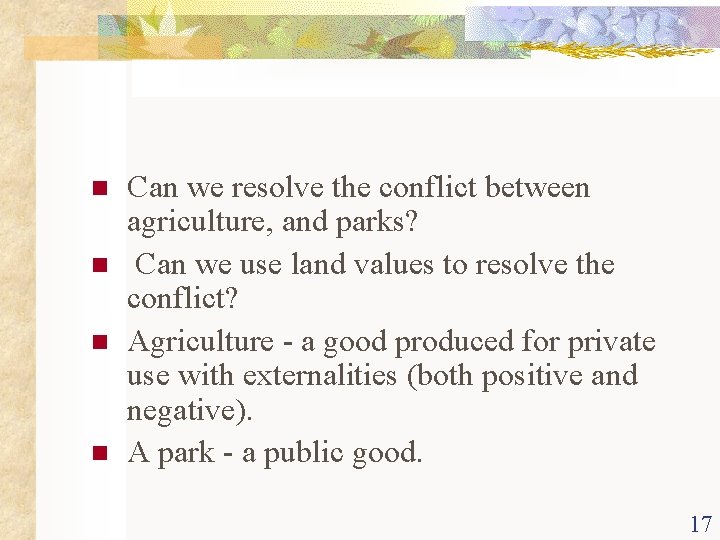 n n Can we resolve the conflict between agriculture, and parks? Can we use